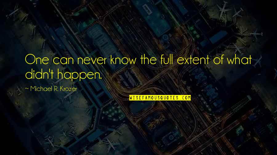 Disentangles Crossword Quotes By Michael R. Krozer: One can never know the full extent of