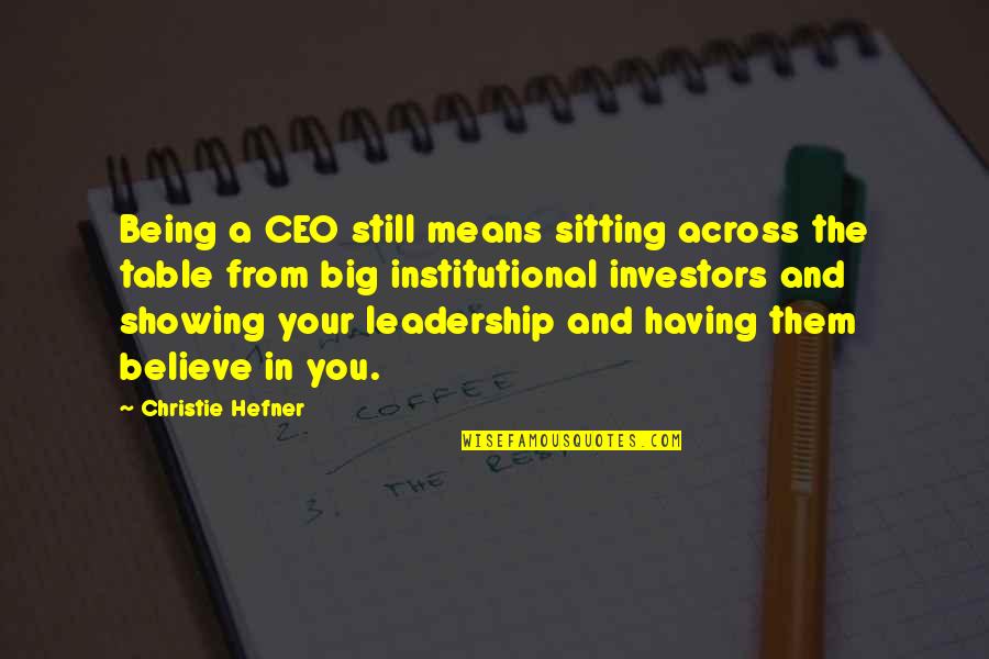 Disenthrallment Quotes By Christie Hefner: Being a CEO still means sitting across the Disenthrallment Quotes By Christie Hefner: Being a CEO still means sitting across the