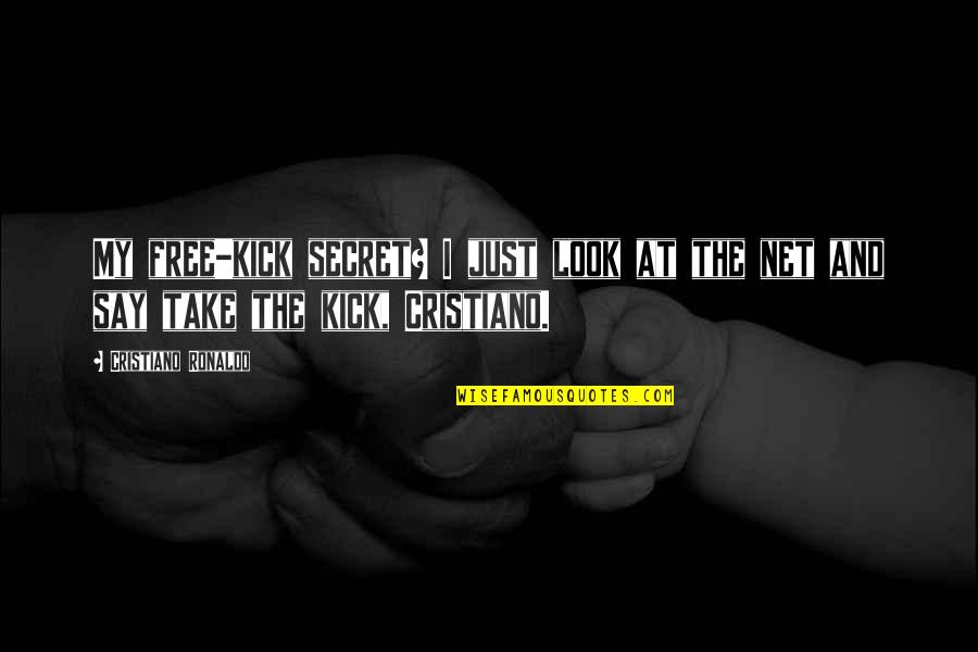 Disenthrallment Quotes By Cristiano Ronaldo: My free-kick secret? I just look at the Disenthrallment Quotes By Cristiano Ronaldo: My free-kick secret? I just look at the