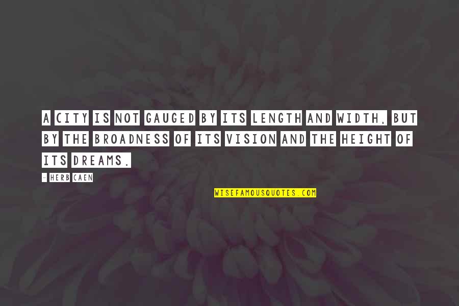 Disenthrallment Quotes By Herb Caen: A city is not gauged by its length