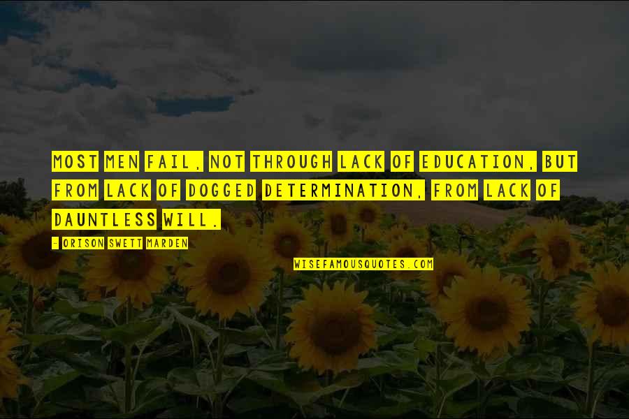 Disequilibrating Quotes By Orison Swett Marden: Most men fail, not through lack of education,