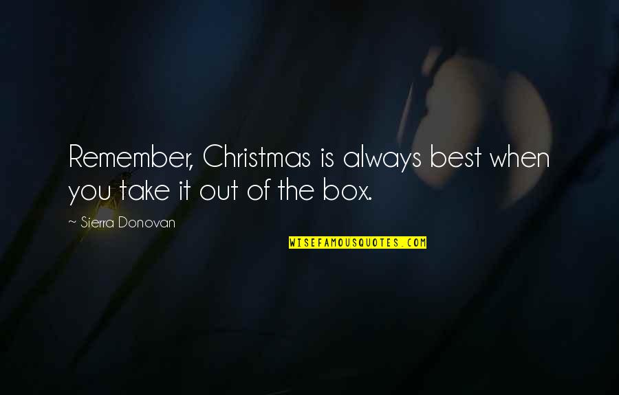 Disequilibrating Quotes By Sierra Donovan: Remember, Christmas is always best when you take