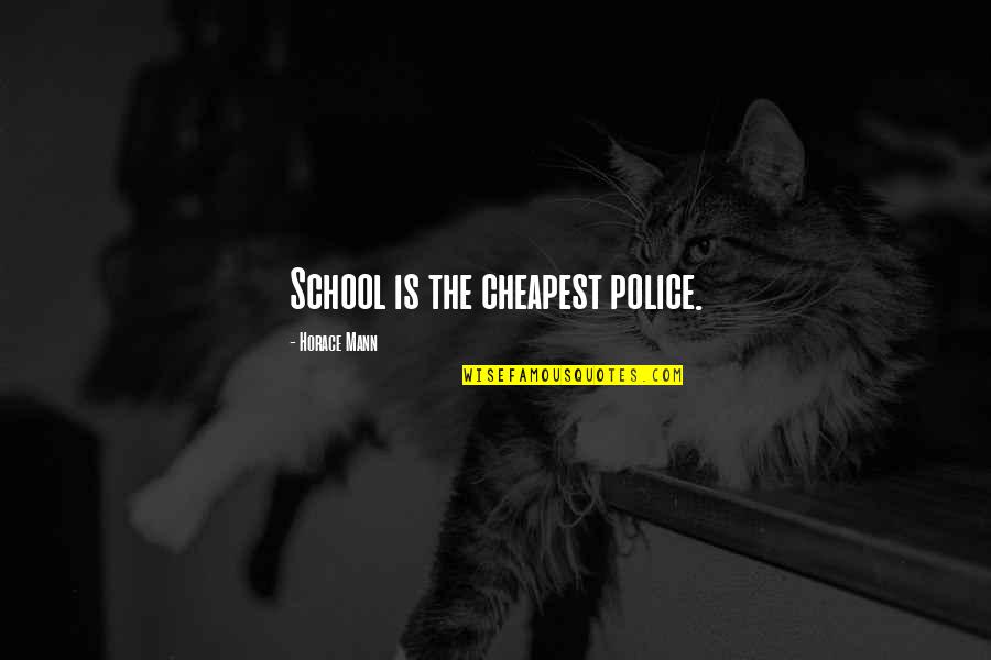 Disequilibrium Quotes By Horace Mann: School is the cheapest police.
