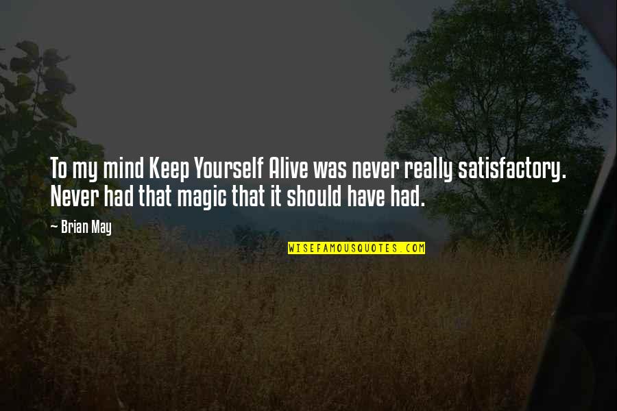 Disereta Quotes By Brian May: To my mind Keep Yourself Alive was never