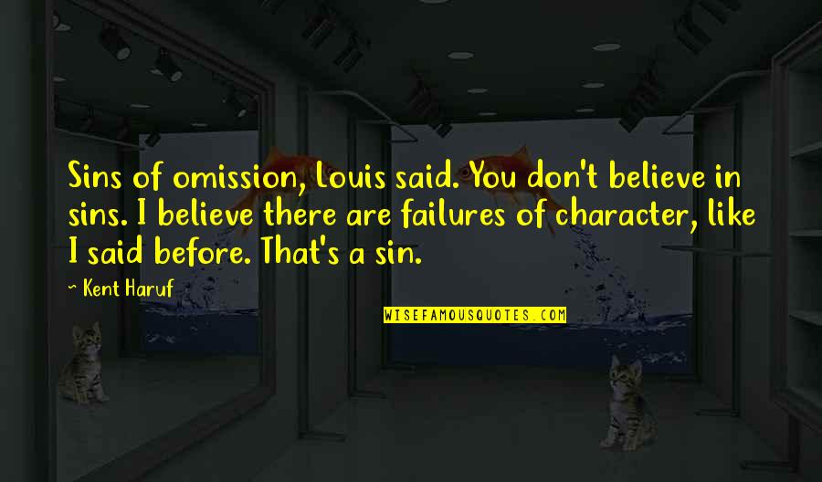 Disestablish Quotes By Kent Haruf: Sins of omission, Louis said. You don't believe Disestablish Quotes By Kent Haruf: Sins of omission, Louis said. You don't believe