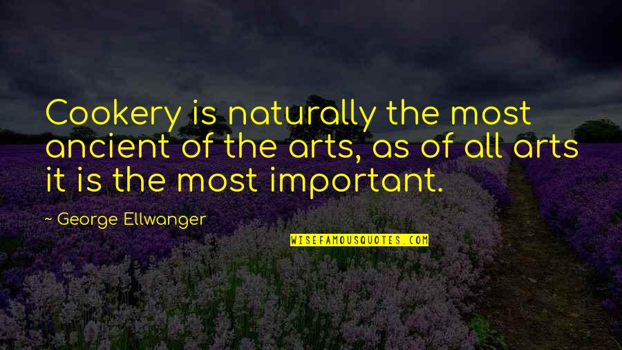 Disestablished Paternity Quotes By George Ellwanger: Cookery is naturally the most ancient of the Disestablished Paternity Quotes By George Ellwanger: Cookery is naturally the most ancient of the