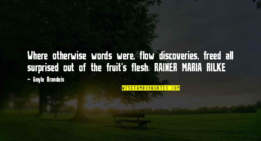 Diseth Auctions Quotes By Gayle Brandeis: Where otherwise words were, flow discoveries, freed all Diseth Auctions Quotes By Gayle Brandeis: Where otherwise words were, flow discoveries, freed all