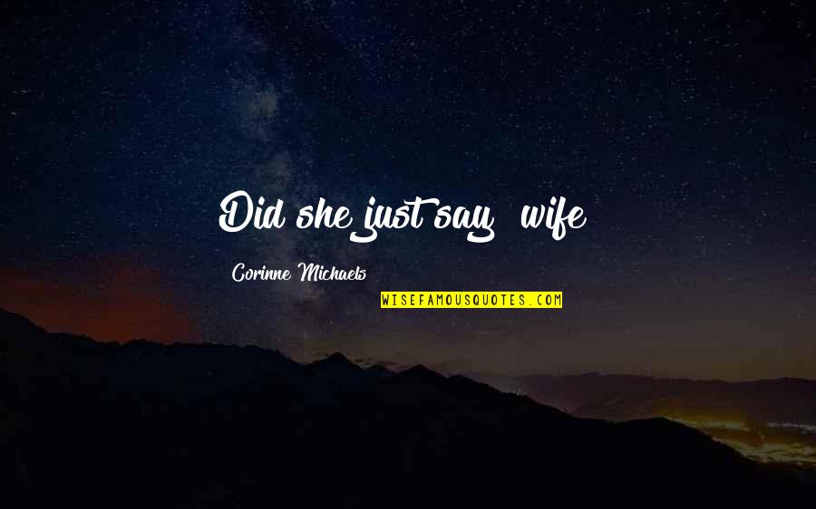 Disfar Ado Quotes By Corinne Michaels: Did she just say "wife?
