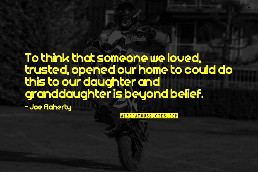 Disfavor Synonyms Quotes By Joe Flaherty: To think that someone we loved, trusted, opened Disfavor Synonyms Quotes By Joe Flaherty: To think that someone we loved, trusted, opened