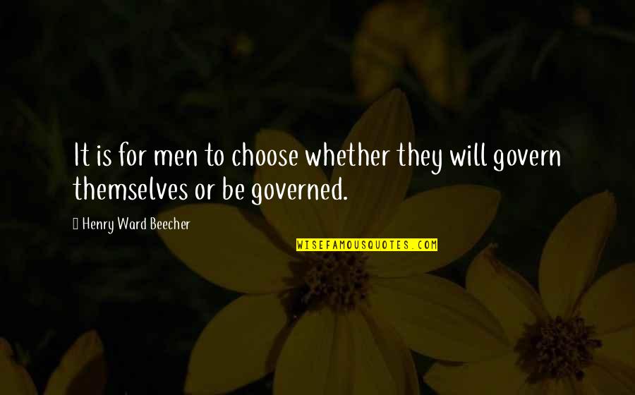 Disfigurations Quotes By Henry Ward Beecher: It is for men to choose whether they