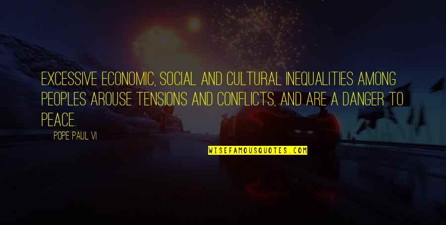 Disfigurations Quotes By Pope Paul VI: Excessive economic, social and cultural inequalities among peoples