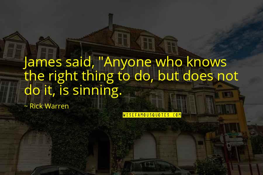 Disfranchisement Quotes By Rick Warren: James said, "Anyone who knows the right thing