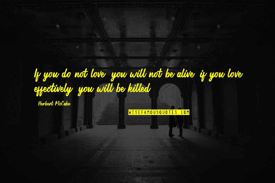 Disfraz De Harley Quotes By Herbert McCabe: If you do not love, you will not Disfraz De Harley Quotes By Herbert McCabe: If you do not love, you will not