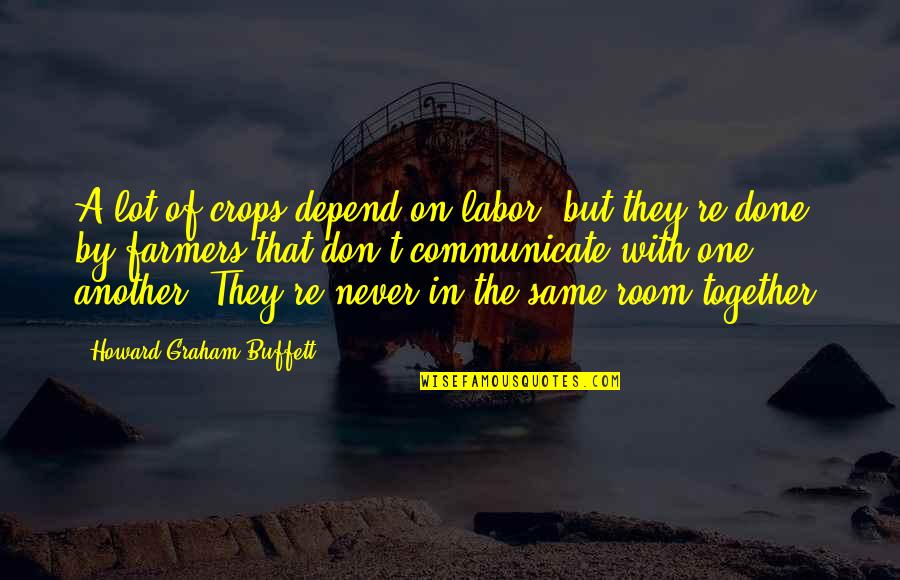 Disfraz De Vampiro Quotes By Howard Graham Buffett: A lot of crops depend on labor, but Disfraz De Vampiro Quotes By Howard Graham Buffett: A lot of crops depend on labor, but