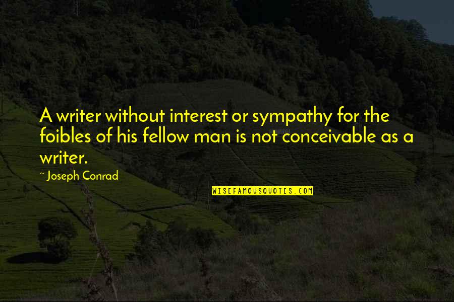Disfrazado Cartoon Quotes By Joseph Conrad: A writer without interest or sympathy for the