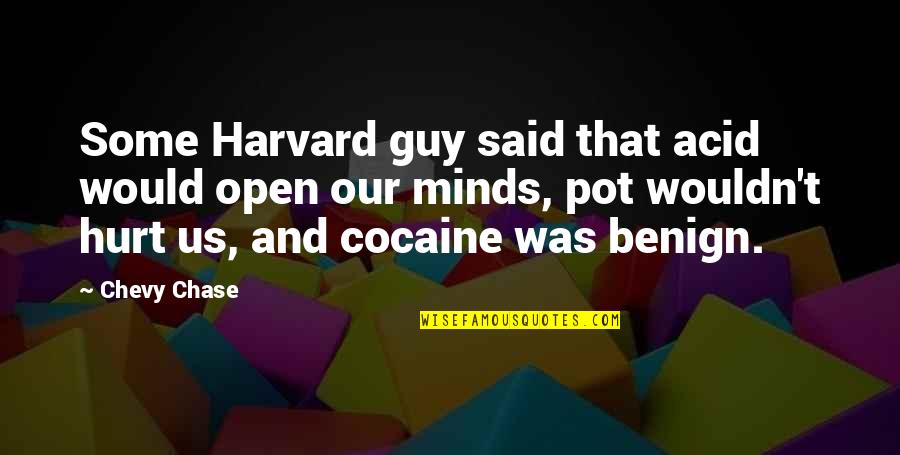 Disfrazarse De Purga Quotes By Chevy Chase: Some Harvard guy said that acid would open