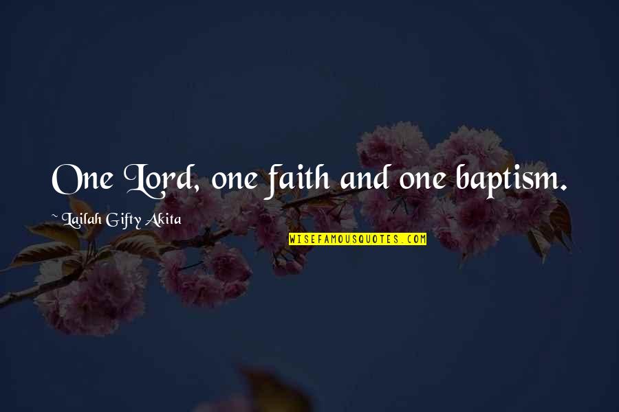 Disfrutemos Ba Quotes By Lailah Gifty Akita: One Lord, one faith and one baptism.