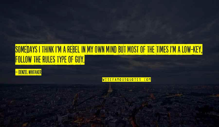 Disfrutemos Cada Quotes By Denzel Whitaker: Somedays I think I'm a rebel in my