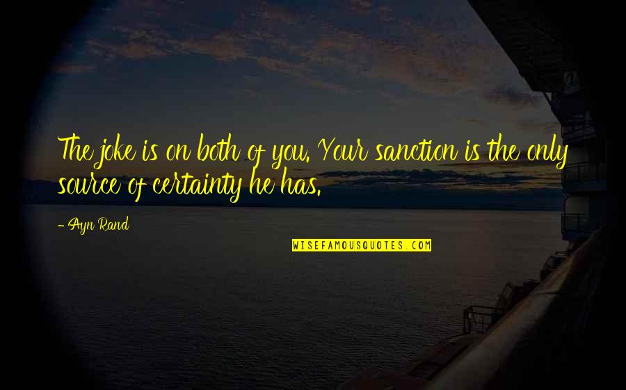 Disfruto Quotes By Ayn Rand: The joke is on both of you. Your