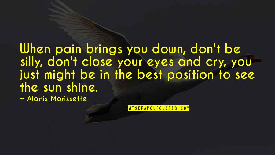 Disfuncion Erectil Quotes By Alanis Morissette: When pain brings you down, don't be silly,