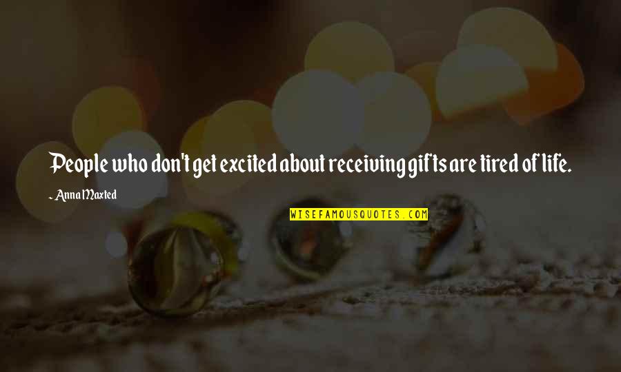 Disfuncional Sinonimos Quotes By Anna Maxted: People who don't get excited about receiving gifts