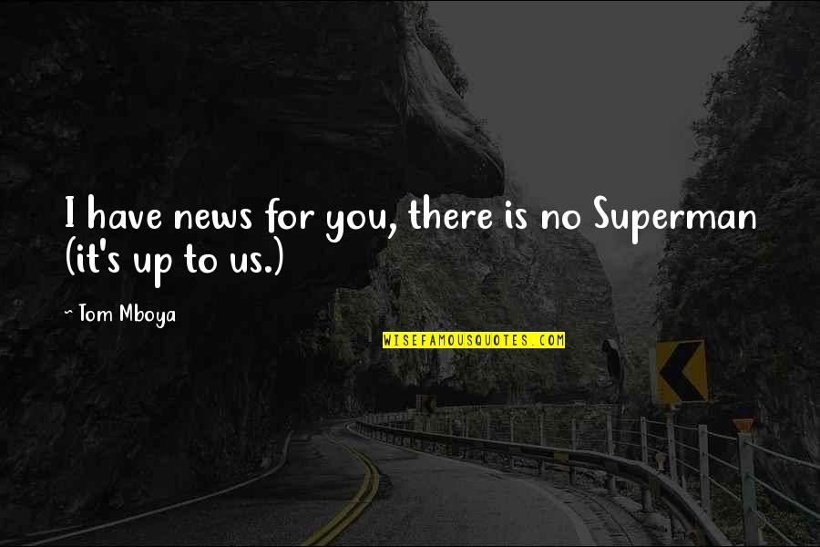 Disfunciones Quotes By Tom Mboya: I have news for you, there is no