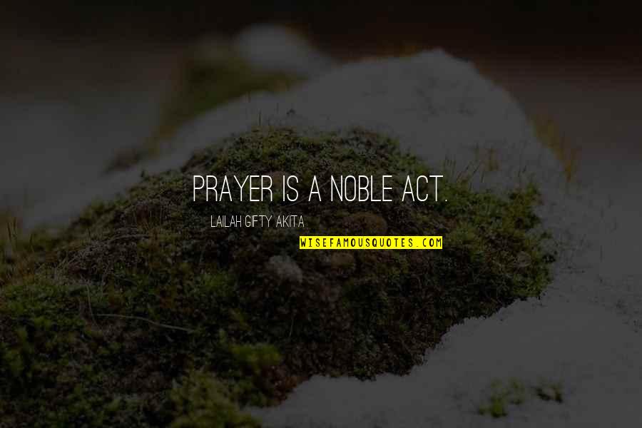Disgraced Crossword Quotes By Lailah Gifty Akita: Prayer is a noble act.
