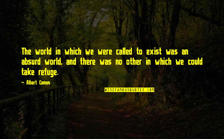 Disgracefully Quotes By Albert Camus: The world in which we were called to