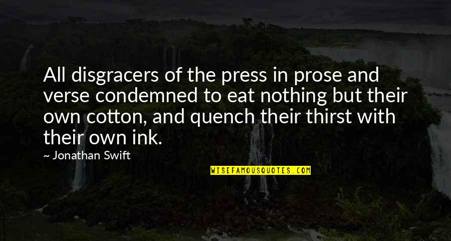 Disgracers Quotes By Jonathan Swift: All disgracers of the press in prose and