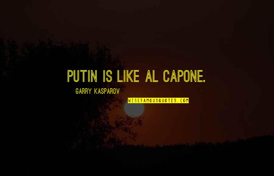 Disgraces Para Quotes By Garry Kasparov: Putin is like Al Capone.