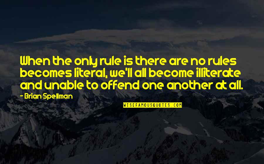 Disguise And Deception Quotes By Brian Spellman: When the only rule is there are no