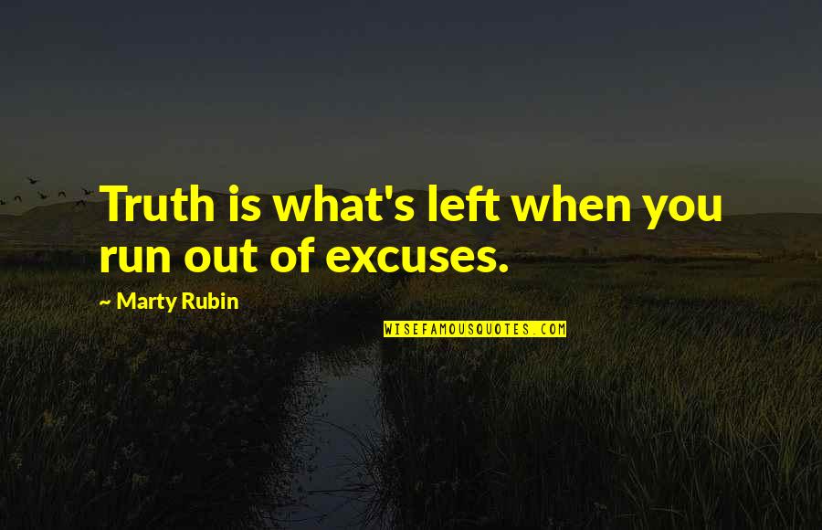 Disguise And Deception Quotes By Marty Rubin: Truth is what's left when you run out