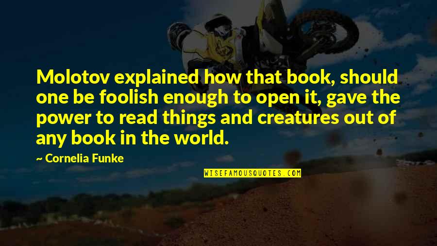 Disguised In Life Quotes By Cornelia Funke: Molotov explained how that book, should one be Disguised In Life Quotes By Cornelia Funke: Molotov explained how that book, should one be