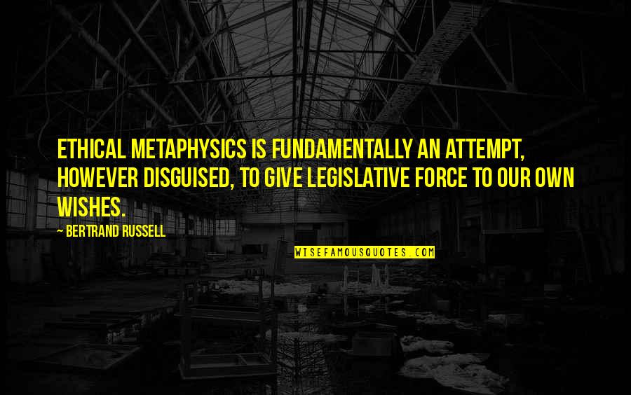 Disguised Quotes By Bertrand Russell: Ethical metaphysics is fundamentally an attempt, however disguised,