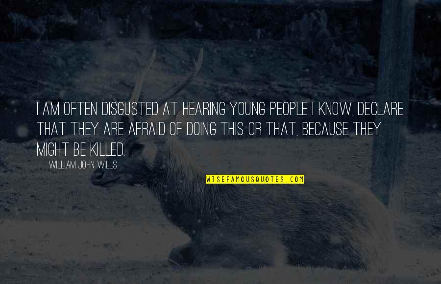 Disgusted By You Quotes By William John Wills: I am often disgusted at hearing young people