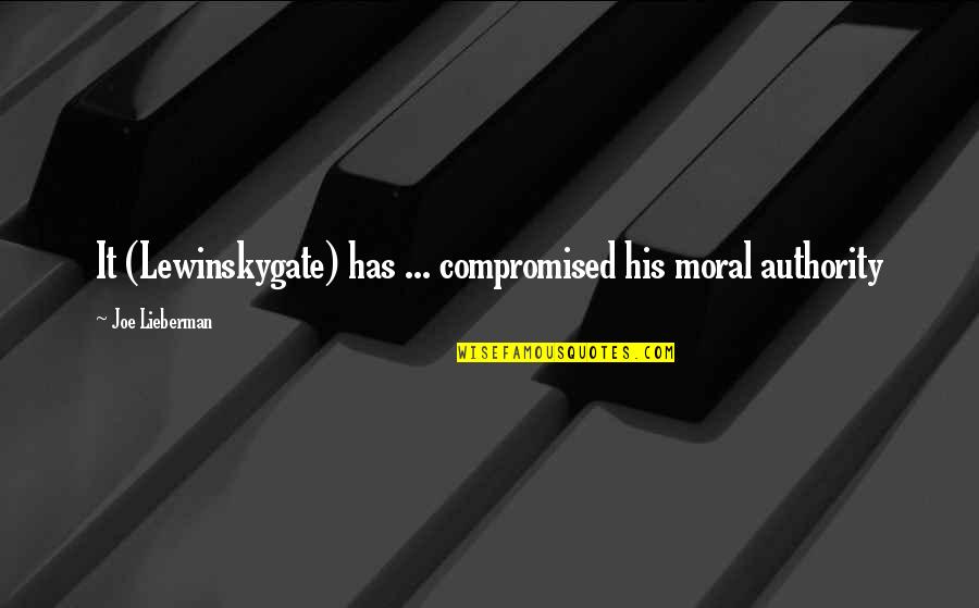 Disgusted With Friends Quotes By Joe Lieberman: It (Lewinskygate) has ... compromised his moral authority Disgusted With Friends Quotes By Joe Lieberman: It (Lewinskygate) has ... compromised his moral authority