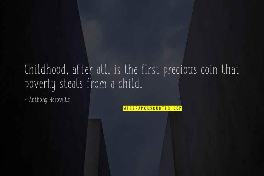 Disgusting Friendship Quotes By Anthony Horowitz: Childhood, after all, is the first precious coin