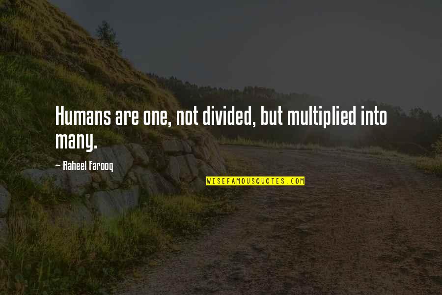 Disgusting Friendship Quotes By Raheel Farooq: Humans are one, not divided, but multiplied into