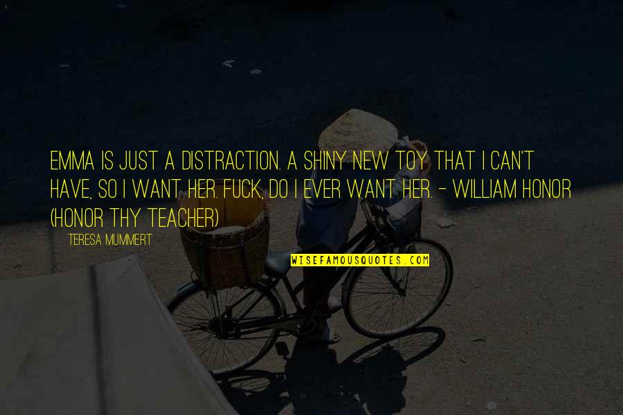 Disgustingly Cute Quotes By Teresa Mummert: Emma is just a distraction. A shiny new