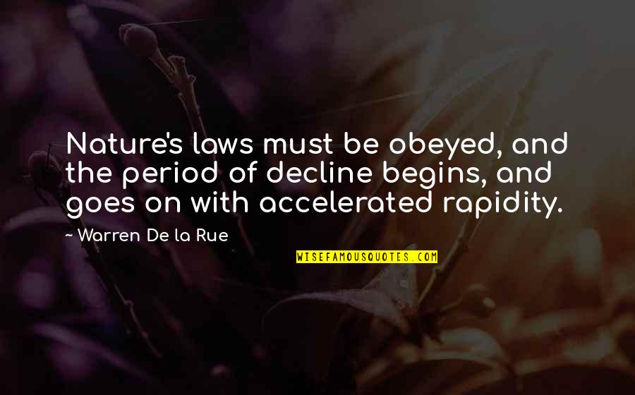 Disguted Quotes By Warren De La Rue: Nature's laws must be obeyed, and the period Disguted Quotes By Warren De La Rue: Nature's laws must be obeyed, and the period