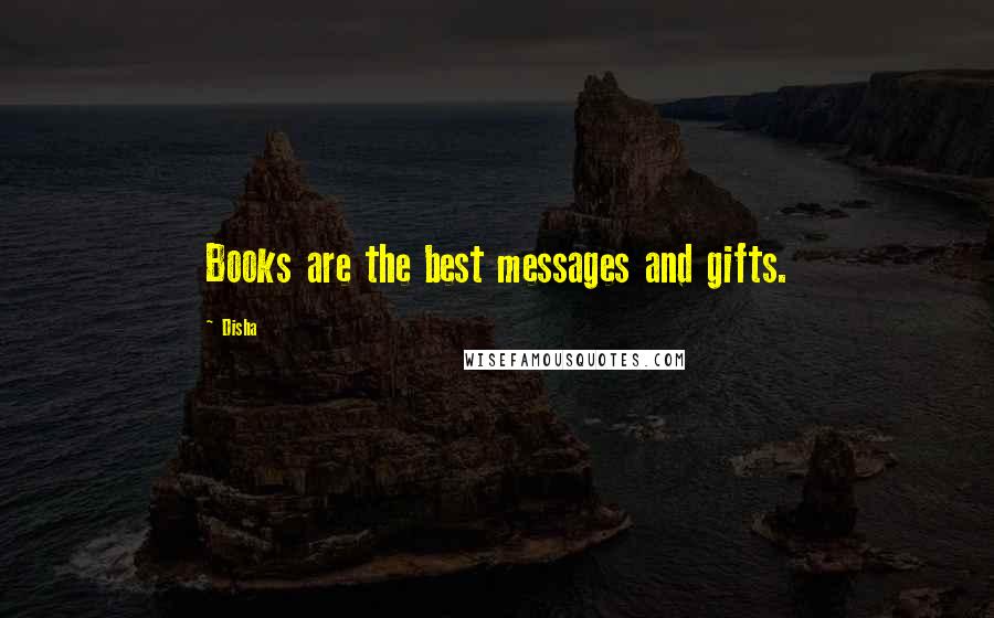 Disha quotes: Books are the best messages and gifts.