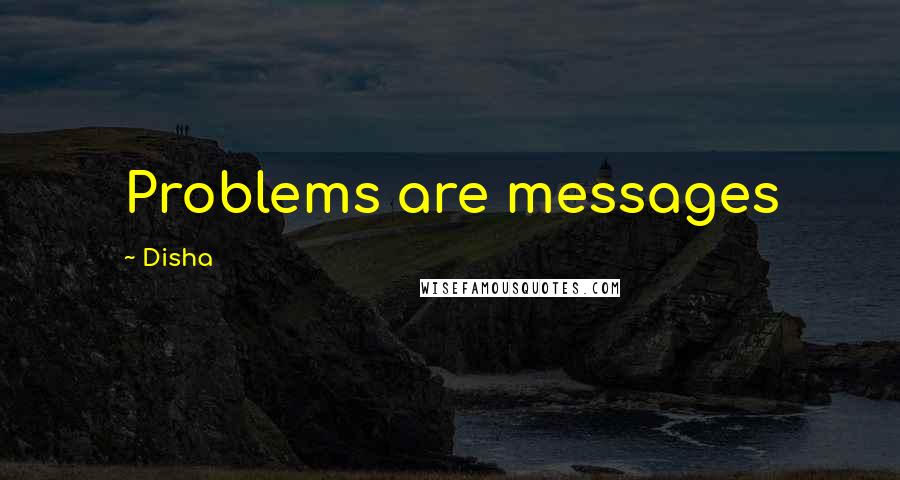 Disha quotes: Problems are messages