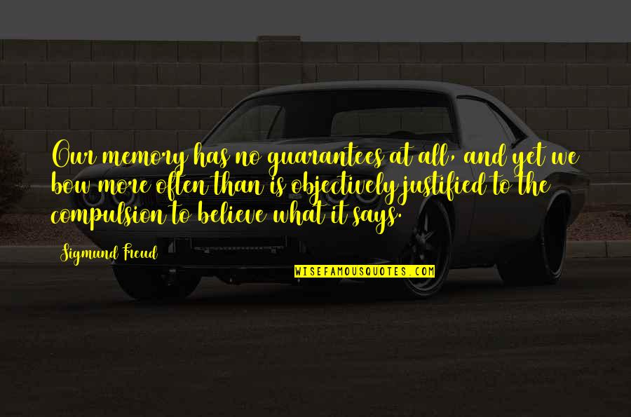 Disharoon Obituary Quotes By Sigmund Freud: Our memory has no guarantees at all, and