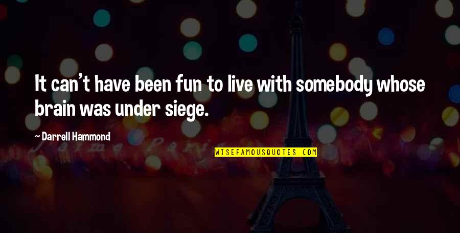 Disheart Quotes By Darrell Hammond: It can't have been fun to live with