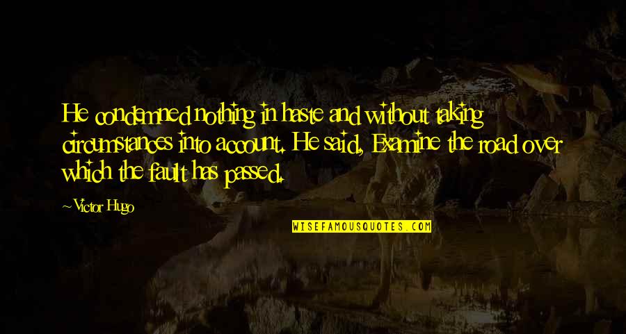 Disheartening In Tagalog Quotes By Victor Hugo: He condemned nothing in haste and without taking