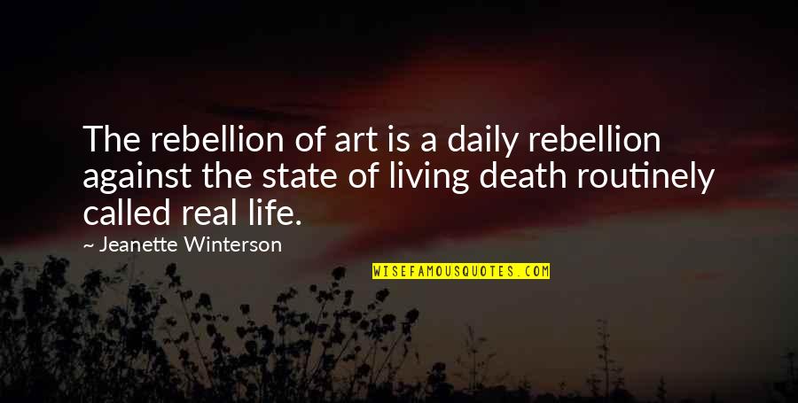 Disheveled Hair Quotes By Jeanette Winterson: The rebellion of art is a daily rebellion
