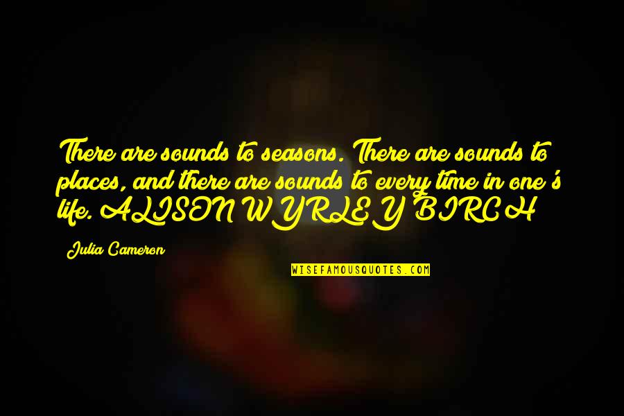 Dishevelment Sentence Quotes By Julia Cameron: There are sounds to seasons. There are sounds