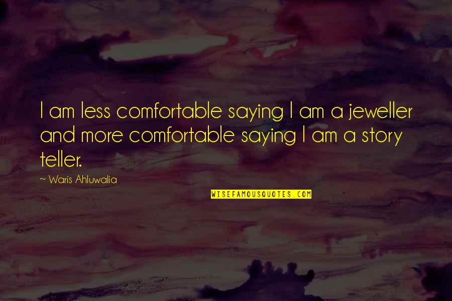 Dishevelment Sentence Quotes By Waris Ahluwalia: I am less comfortable saying I am a