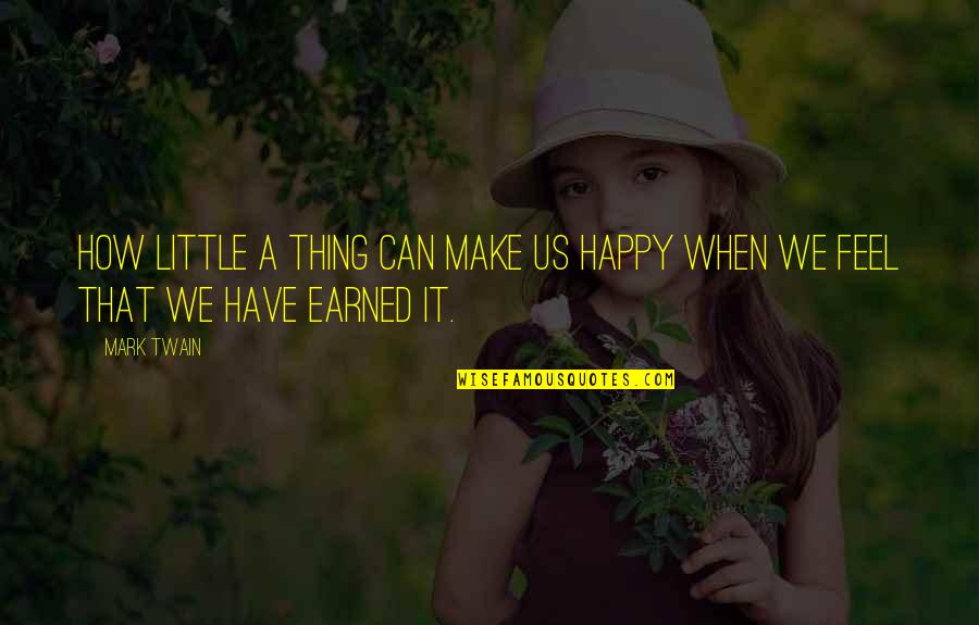 Dishingtons Quotes By Mark Twain: How little a thing can make us happy