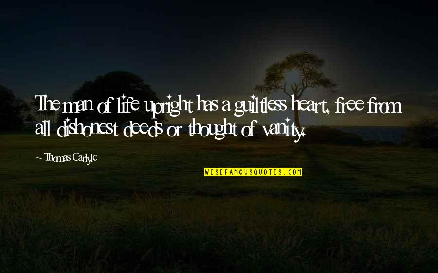 Dishonest Man Quotes By Thomas Carlyle: The man of life upright has a guiltless